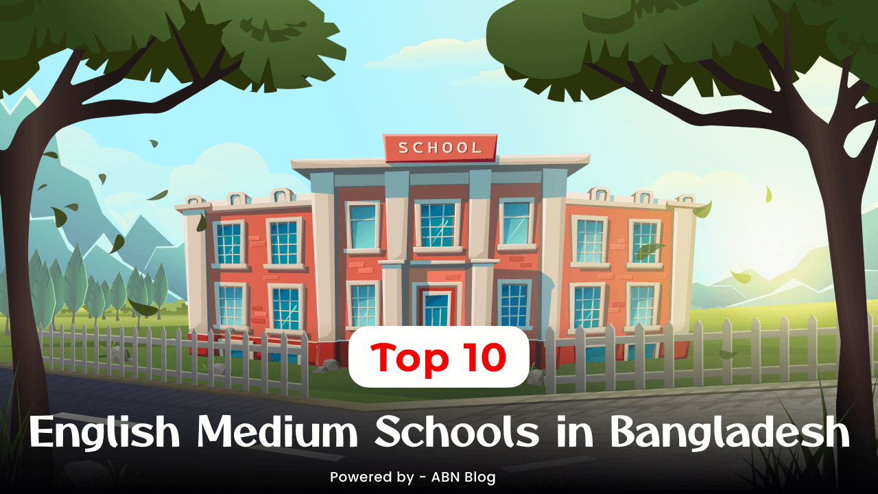 Top 10 Best English Medium Schools in Bangladesh 2024