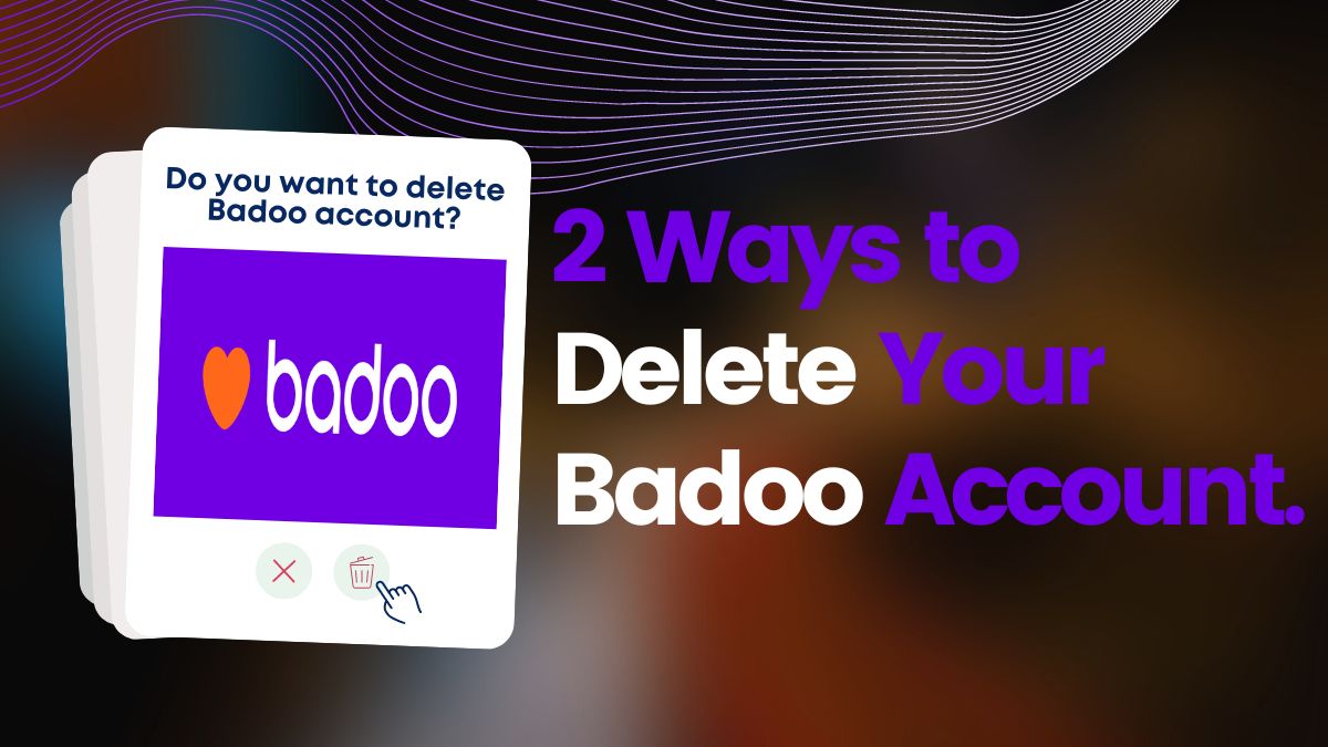 How to Delete Badoo Account in 2023
